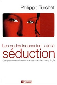 Les codes inconscients de la sduction - Philippe Turchet